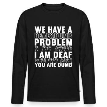 Deaf Deaf and Dumb Deaf - Men's Premium Organic Long Sleeve Shirt - black - Front - Nico (187cm)