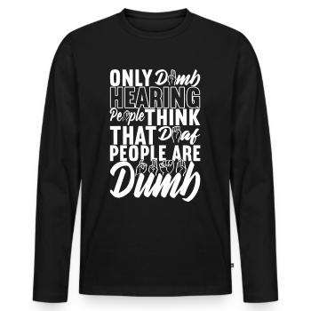 Deaf Deaf and Dumb Deaf - Men's Premium Organic Long Sleeve Shirt - black - Front - Nico (187cm)