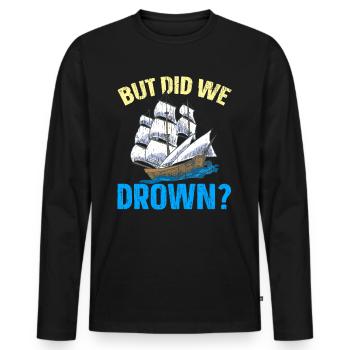Mais nous avons noyé le capitaine du navire Nautical - T-shirt manches longues Premium bio Homme - noir - Devant - Nico (187cm)