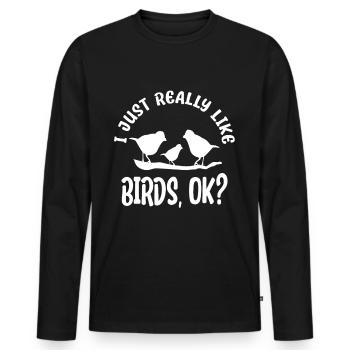J’aime beaucoup les oiseaux, d’accord? Observation des oiseaux - T-shirt manches longues Premium bio Homme - noir - Devant - Nico (187cm)