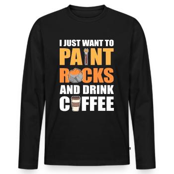 I Just Want To Paint Rocks and Drink Coffee Rock - Men's Premium Organic Long Sleeve Shirt - black - Front - Nico (187cm)