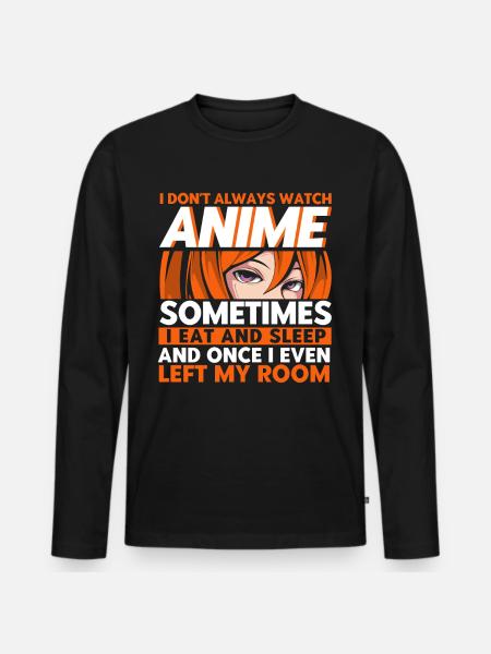 I Don't Always Watch Anime - Men's Premium Organic Long Sleeve Shirt - black