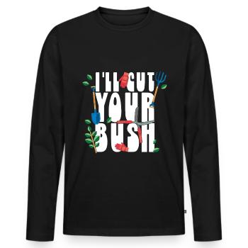 I ll Cut Your Bush Gardening - Men's Premium Organic Long Sleeve Shirt - black - Front - Nico (187cm)