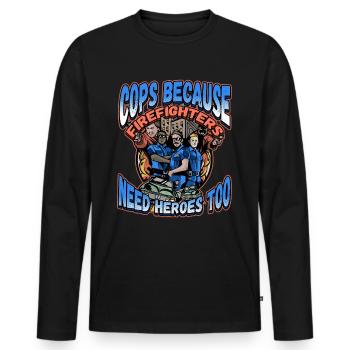 Cops Because Firefighters Need Heroes Too - Männer Premium Bio Langarmshirt - Schwarz - Vorne - Nico (187cm)