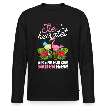 Sie Heiratet Wir Sind Nur Zum Saufen Hier Flamingo - Männer Premium Bio Langarmshirt - Schwarz - Vorne - Nico (187cm)