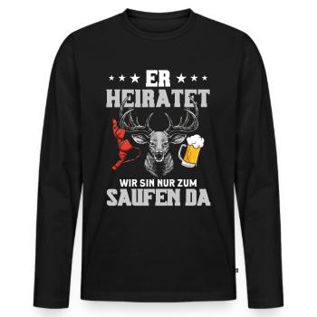 Er Heiratet Wir Sind Nur Zum Saufen Hier - Männer Premium Bio Langarmshirt - Schwarz - Vorne - Nico (187cm)
