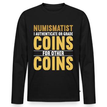 Coin Collector Numismatics Rare Coins Coin Lover - Men's Premium Organic Long Sleeve Shirt - black - Front - Nico (187cm)