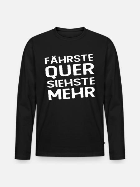 Fährste Quer Siehste Mehr - Männer Premium Bio Langarmshirt - Schwarz