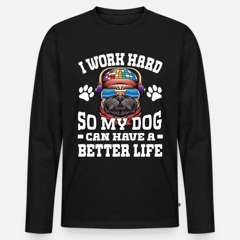 Ich Arbeite Hart, Damit Meine Hunde Ein Besseres - Männer Premium Bio Langarmshirt - Schwarz