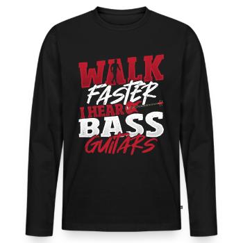 Walk Faster I Hear Bass Guitars Bass Player Bass - Männer Premium Bio Langarmshirt - Schwarz - Vorne - Nico (187cm)