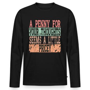 Cynical sayings, a penny for your thoughts - Men's Premium Organic Long Sleeve Shirt - black - Front - Nico (187cm)
