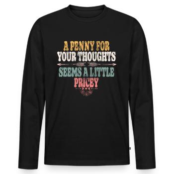 Cynical sayings, a penny for your thoughts - Men's Premium Organic Long Sleeve Shirt - black - Front - Nico (187cm)