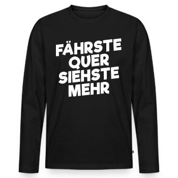 Fährste Quer Siehste Mehr - Männer Premium Bio Langarmshirt - Schwarz - Vorne - Nico (187cm)