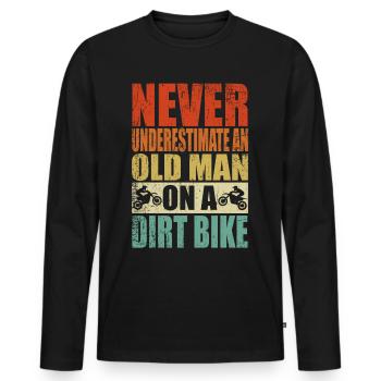 Unterschätze niemals alten Mann Motocross Rentner - Männer Premium Bio Langarmshirt - Schwarz - Vorne - Nico (187cm)