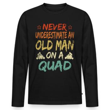 Unterschätze niemals einen alten Mann Quad Rentne - Männer Premium Bio Langarmshirt - Schwarz - Vorne - Nico (187cm)