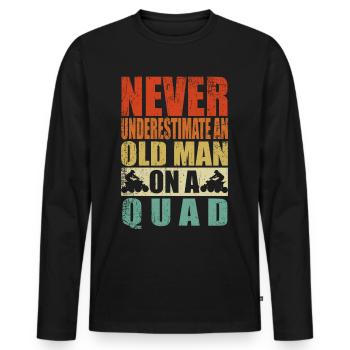 Unterschätze niemals alten Mann Quad Rentner Rente - Männer Premium Bio Langarmshirt - Schwarz - Vorne - Nico (187cm)