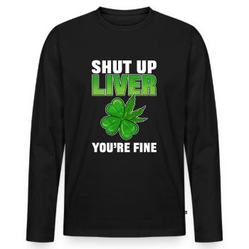 Shut Up Liver You're Fine St. Patrick's Day - Men's Premium Organic Long Sleeve Shirt - black - Front - Nico (187cm)