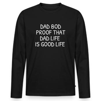 Dad Bod Proof That Dad Life Is Good Life - Männer Premium Bio Langarmshirt - Schwarz - Vorne - Nico (187cm)