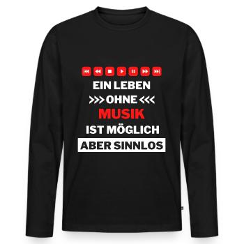 Ein Leben ohne Musik -möglich aber sinnlos - Männer Premium Bio Langarmshirt - Schwarz - Vorne - Nico (187cm)