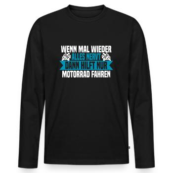 Wenn mal wieder alles nervt Motorrad Fahren - Männer Premium Bio Langarmshirt - Schwarz - Vorne - Nico (187cm)