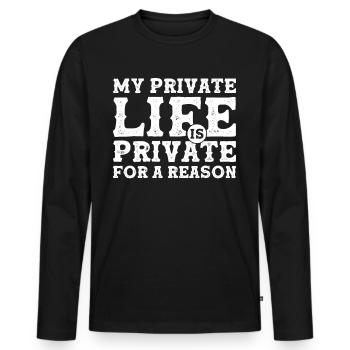 My Private Life is Private For a Reason - Privacy - Männer Premium Bio Langarmshirt - Schwarz - Vorne - Nico (187cm)