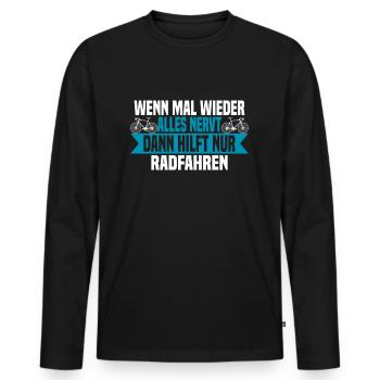 Wenn mal wieder alles nervt Rad Fahren - Männer Premium Bio Langarmshirt - Schwarz - Vorne - Nico (187cm)