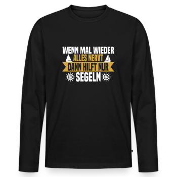 Wenn mal wieder alles nervt Segeln - Männer Premium Bio Langarmshirt - Schwarz - Vorne - Nico (187cm)