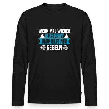 Wenn mal wieder alles nervt Segeln - Männer Premium Bio Langarmshirt - Schwarz - Vorne - Nico (187cm)