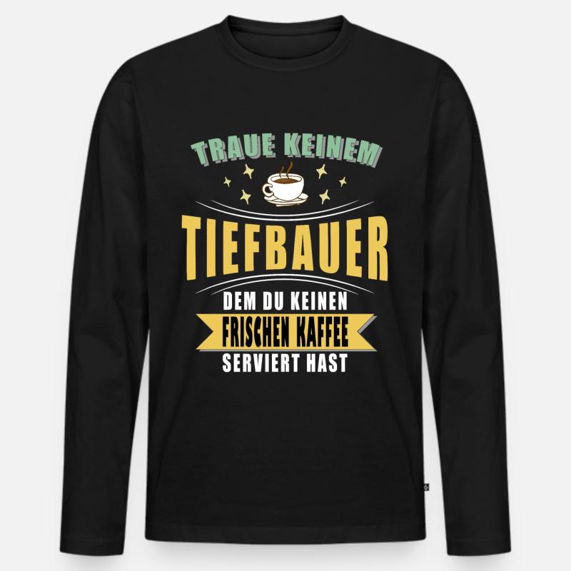 Tiefbauer Spruch Witzig - Männer Premium Bio Langarmshirt - Schwarz