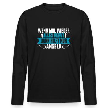 Wenn mal wieder alles nervt Angeln - Männer Premium Bio Langarmshirt - Schwarz - Vorne - Nico (187cm)