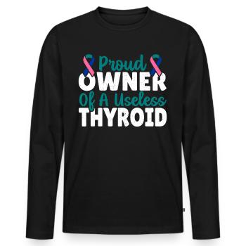 Thyroidectomy Proud Owner Of A Useless Thyroid - Men's Premium Organic Long Sleeve Shirt - black - Front - Nico (187cm)