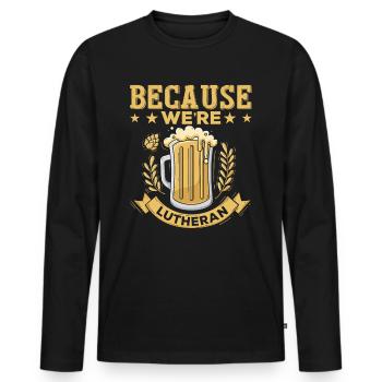 Because Lutheran Religion Confirmation Christianity - Men's Premium Organic Long Sleeve Shirt - black - Front - Nico (187cm)