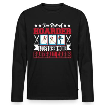I'm Not A Hoarder I Just Need More Baseball Cards - Men's Premium Organic Long Sleeve Shirt - black - Front - Nico (187cm)