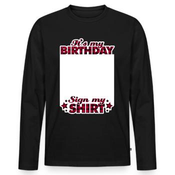 It's My Birthday Sign My Shirt - Männer Premium Bio Langarmshirt - Schwarz - Vorne - Nico (187cm)