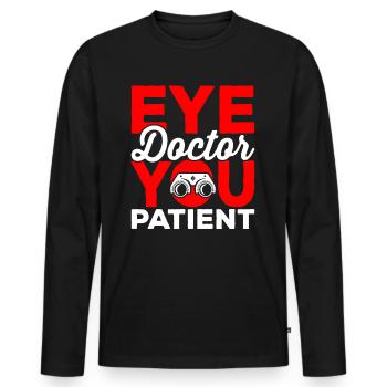 Ophthalmologist, you, patient, ophthalmologist, optician, - Men's Premium Organic Long Sleeve Shirt - black - Front - Nico (187cm)