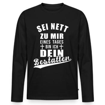 Sei nett zu mir eines Tages bin ich dein - Männer Premium Bio Langarmshirt - Schwarz - Vorne - Nico (187cm)