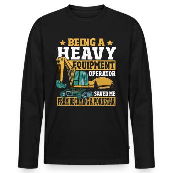 Heavy Equipment Operator Saved Me From Becoming A - Men's Premium Organic Long Sleeve Shirt - black - Front - Nico (187cm)
