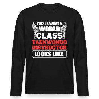 This Is What A World Class Taekwondo Instructor - Men's Premium Organic Long Sleeve Shirt - black - Front - Nico (187cm)