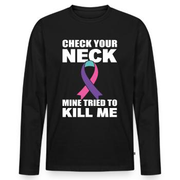 Check Your Neck Mine Tried To Kill Me Thyroid - Men's Premium Organic Long Sleeve Shirt - black - Front - Nico (187cm)