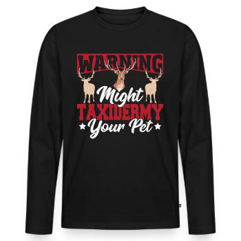 Warning Might Taxidermy Your Pet Taxidermist - Men's Premium Organic Long Sleeve Shirt - black - Front - Nico (187cm)