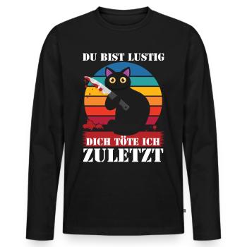 You're funny, I'll kill you last - Men's Premium Organic Long Sleeve Shirt - black - Front - Nico (187cm)