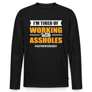 I'm Tired Of Working With A** Gastroenterologist - Men's Premium Organic Long Sleeve Shirt - black - Front - Nico (187cm)