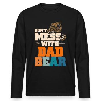 Don't Mess With Dad Bear - Männer Premium Bio Langarmshirt - Schwarz - Vorne - Nico (187cm)