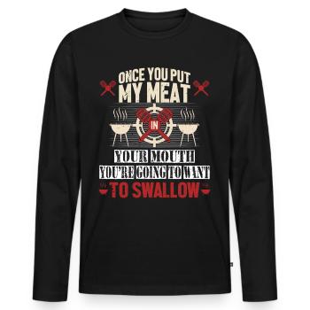 Once You Put My Meat In Your Mouth, You're Going T - Männer Premium Bio Langarmshirt - Schwarz - Vorne - Nico (187cm)