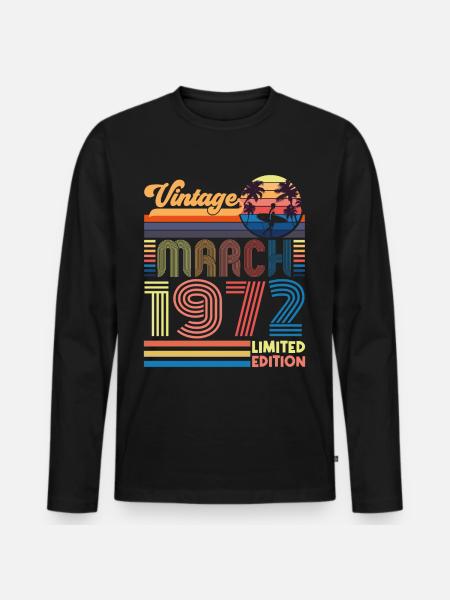 Birthday March 1972.Gift March 1972.March 1972 - Men's Premium Organic Long Sleeve Shirt - black
