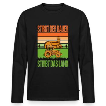 Landwirt Protest Stirbt Der Bauer Stirbt Das Land - Männer Premium Bio Langarmshirt - Schwarz - Vorne - Nico (187cm)