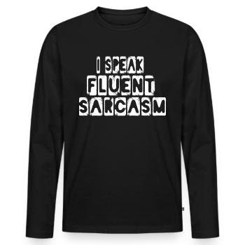 I Speak Fluent Sarcasm Speak Sarcam Sarcastic - Men's Premium Organic Long Sleeve Shirt - black - Front - Nico (187cm)