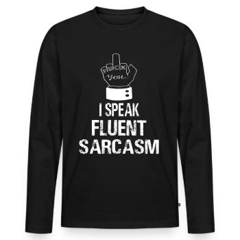 I Speak Fluent Sarcasm Speak Sarcam Sarcastic - Men's Premium Organic Long Sleeve Shirt - black - Front - Nico (187cm)
