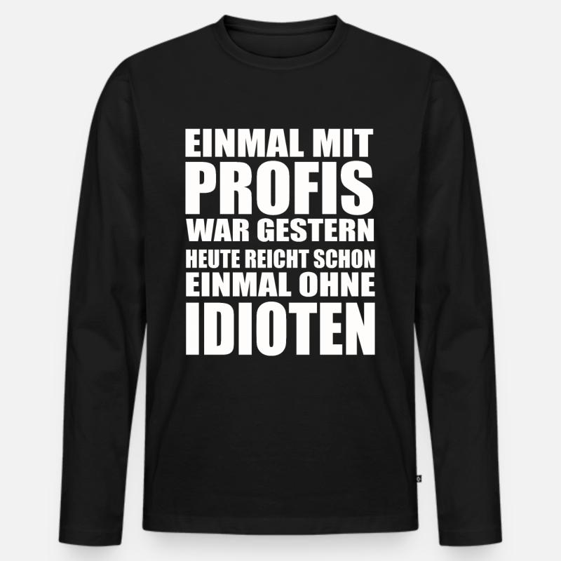 Einmal ohne Idioten – Arbeitssarkasmus - Männer Premium Bio Langarmshirt - Schwarz
