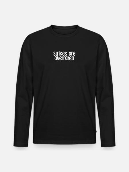 Bowling - Strikes are overrated - Men's Premium Organic Long Sleeve Shirt - black